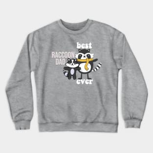 best raccoon dad ever Crewneck Sweatshirt